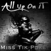 All UP ON IT - Miss Tik Pocket