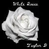 Taylor D - White Roses - Single