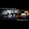 Corvid Corpus - Hangover - Single