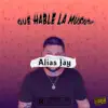 Alias Jay - Que Hable La Música