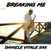 Daniele Vitale Sax - Breaking Me (Sax Version) - Single