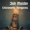 Jah Master - Chicomedy Nengoma