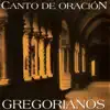 Gregorianos - Canto de Oración