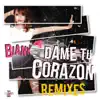 Bian-K - Dame Tu Corazón - Remixes