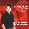 Mariozan Rocha - Pega a Mala e Vem Embora - Single