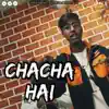 Aman Kalakaar - Chacha Hai - Single