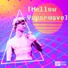 Vapor Wave & Hype Mellow - [Mellow Vaporwave] - Chill LoFi Future Funk