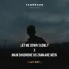 IAMPRANN - Let Me Down Slowly X Main Dhoondne Ko Zamaane Mein - LoFi - Single