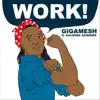 Gigamesh - Work! (feat. Kaleena Zanders) - Single