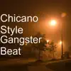 Chicano Style - Gangster Beat - Single