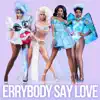 The Cast of RuPaul's Drag Race: All Stars, Season 4 - Errybody Say Love - Single