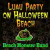 Beach Monster Band - Luau Party On Halloween Beach