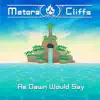 Metora Cliffs - As Dawn Would Say - Single