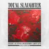 Exclusive - Total Slaughter (feat. Dosage Hinojosa, Vic Spencer & Johnny Gunnz) - Single