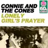 Connie & The Cones - Lonely Girl's Prayer (Remastered) - Single