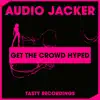 Audio Jacker - Get the Crowd Hyped - Single