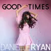 Danielle Ryan - Good Times - Single