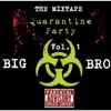 Big Bro - Quarantine Party the Mixtape Vol. 1