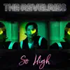 The Revelries - So High - Single