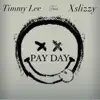 Timmy Lee - Pay Day (feat. Xslizzy) - Single