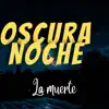 Oscura noche - La Muerte