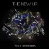 The New Up - Tiny Mirrors