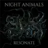 Night Animals - Resonate