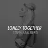 Sofia Karlberg - Lonely Together - Single