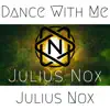 Julius Nox - Dance With Me - Single