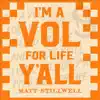 Matt Stillwell - I'm a Vol for Life Y'all - Single