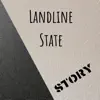 Landline State - Story