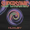 Huxley - Supersonic - Single