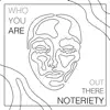 Noteriety - Who You Are Out There - Single