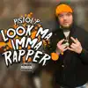 Pistol P - Look Ma Imma Rapper