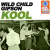 Wild Child Gipson - Kool (Remastered) - Single