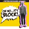 Peter Richard Adams - Oh No... It's Block!