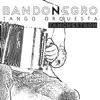 Bandonegro - Tanchestron