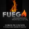 Fuego Pentecostal - COROS DE UNCION Y FUEGO DEL ESPIRITU SANTO - EP