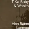 T Ka Baby & Wanito - Vinn Banm Lanmou - Single