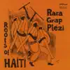 Roots Of Haiti - Vol. 3 Rara Grap Plezi