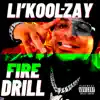 Ll'kool Zay - Fire Drill - Single