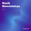 Papinka - Masih Mencintainya (DJ Version) - Single