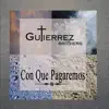 Gutierrez Brothers - Con Que Pagaremos (feat. Hermanos Gutierrez) - Single