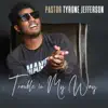 Pastor Tyrone Jefferson - Trouble in My Way - Single