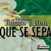 Orquesta Tabaco y Ron - Que Se Sepa