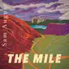 Sam August - The Mile (with Nic Kramer and Gabriel Roteman)