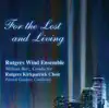 William Berz, Rutgers Wind Ensemble, Rutgers Kirkpatrick Choir, Patrick Gardner, Andrew Brydges, Sarah Arnold & Travis Heath - For the Lost and Living