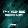 Brosinsky & Blksmth - F**k Yeah Bud - Single