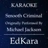 EdKara - Smooth Criminal (Originally Performed by Michael Jackson) [Karaoke No Guide Melody Version] - Single