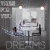 Table For Two - Dreams